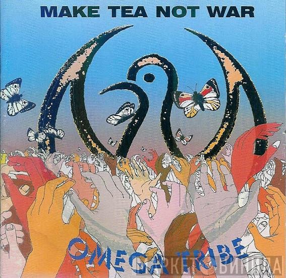 Omega Tribe - Make Tea Not War
