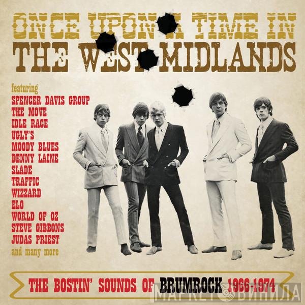  - Once Upon A Time In The West Midlands: The Bostin’ Sounds Of Brumrock 1966-1974