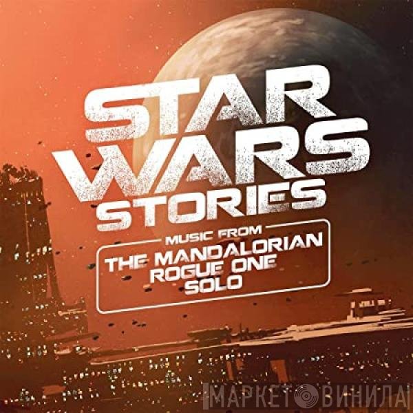 Ondřej Vrabec, Czech Studio Orchestra - Star Wars Stories: Music From The Mandalorian - Rogue One - Solo