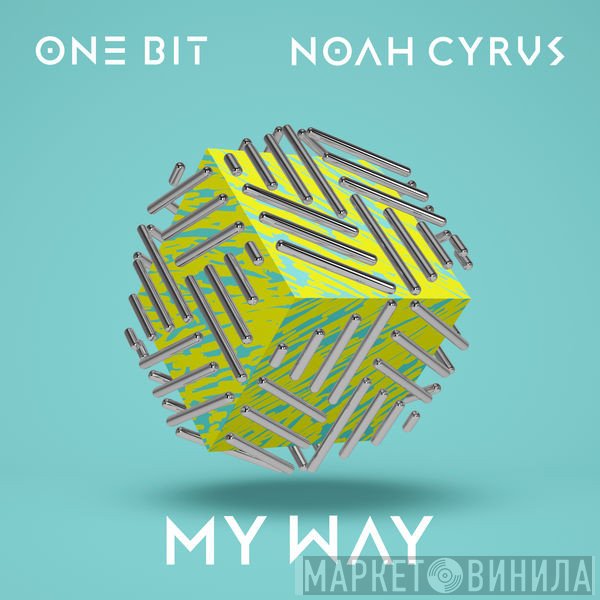One Bit x Noah Cyrus  - My Way