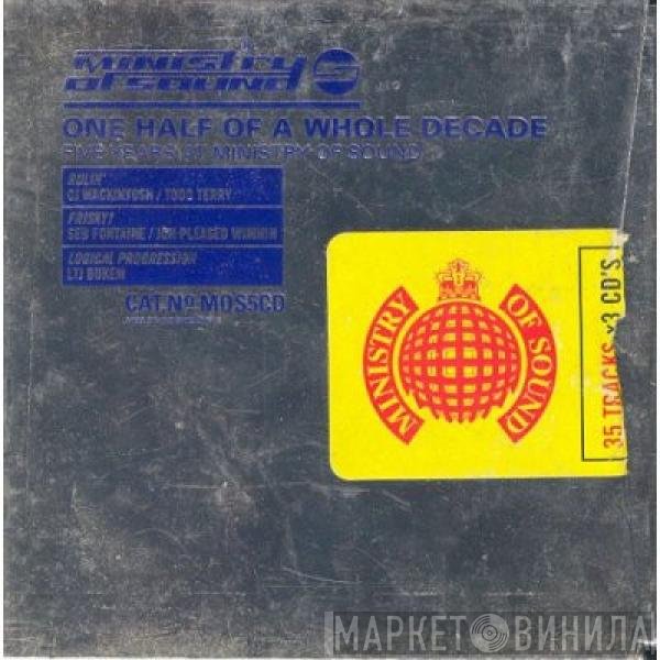  - One Half Of A Whole Decade - Five Years At Ministry Of Sound