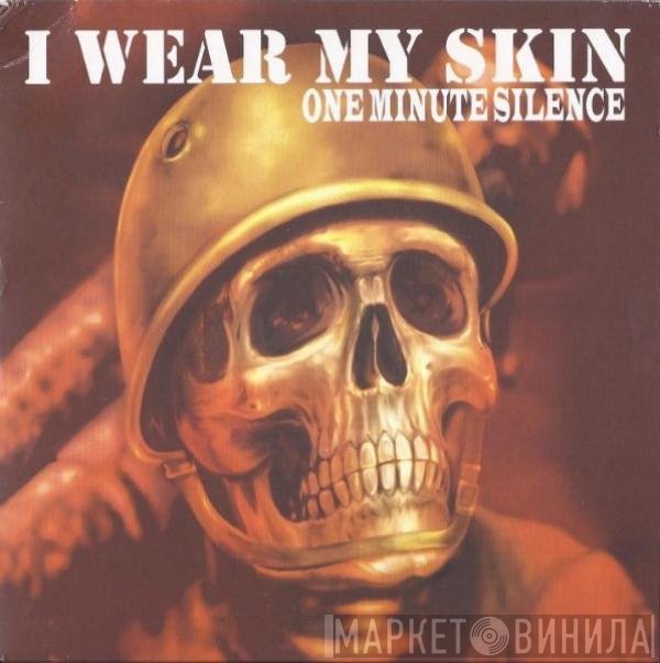 One Minute Silence - I Wear My Skin