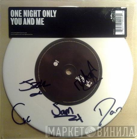One Night Only - You And Me