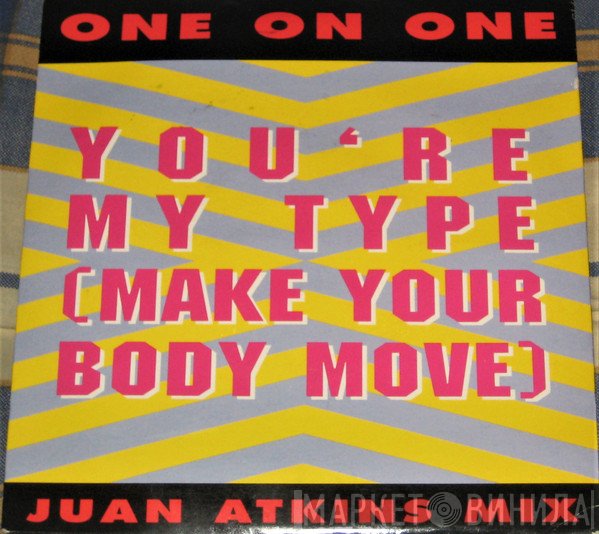 One On One - You're My Type (Make Your Body Move) (Juan Atkins Mix)