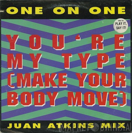 One On One - You're My Type (Make Your Body Move) (Juan Atkins Mix)