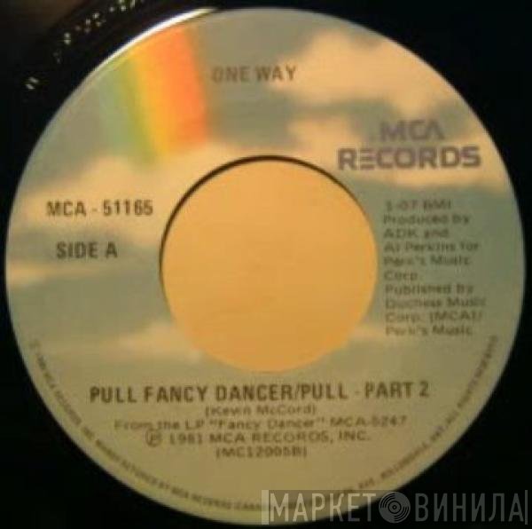 One Way  - Pull Fancy Dancer / Pull