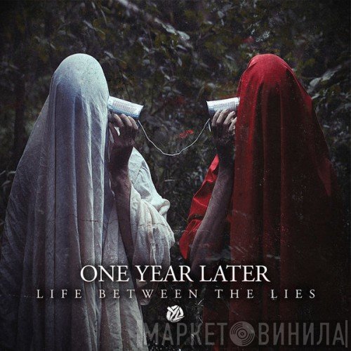 One Year Later - Life Between The Lies