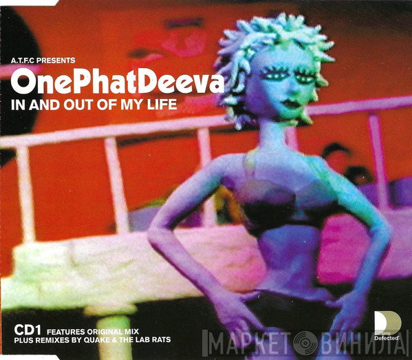 OnePhatDeeva, ATFC - In And Out Of My Life