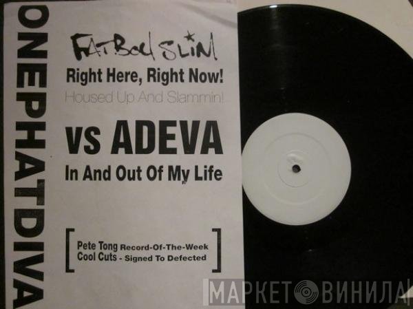 OnePhatDeeva - Right Here Right Now Vs In And Out Of My Life