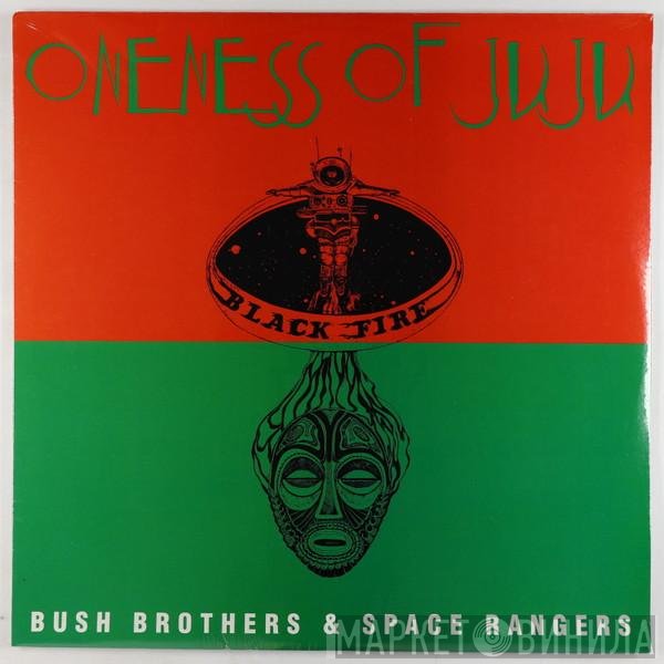 Oneness Of Juju - Bush Brothers & Space Rangers