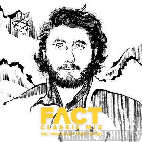 Oneohtrix Point Never  - FACT Mix 162