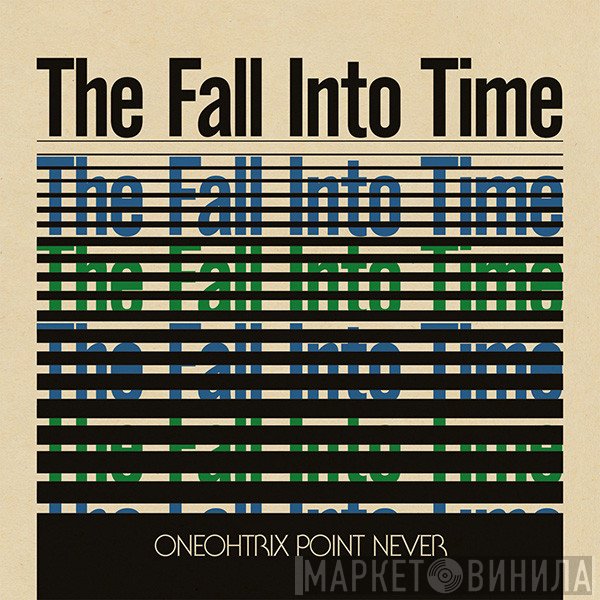 Oneohtrix Point Never  - The Fall Into Time