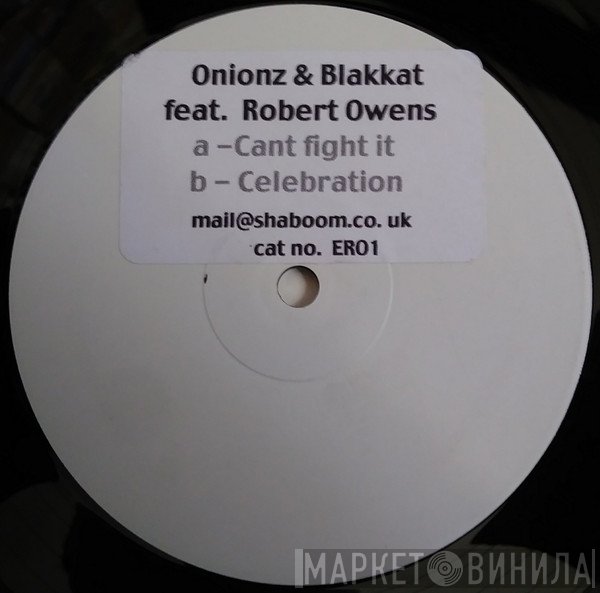 Onionz, Blakkat, Robert Owens - You Can't Fight It / Celebration
