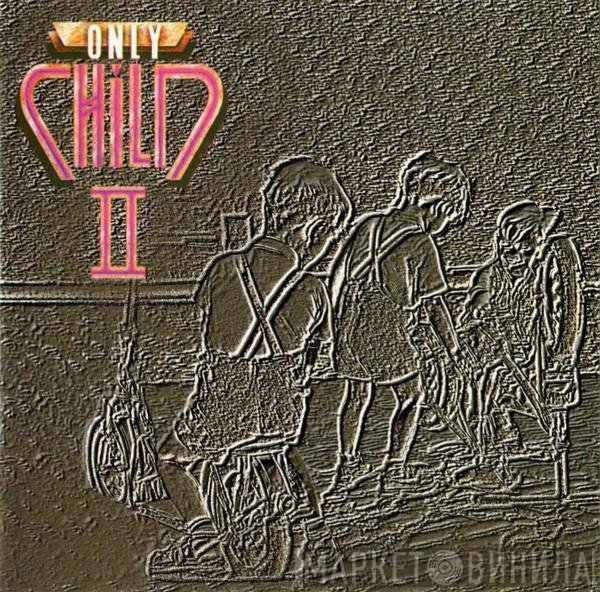 Only Child  - II