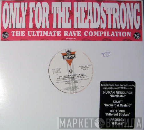 - Only For The Headstrong: The Ultimate Rave Compilation