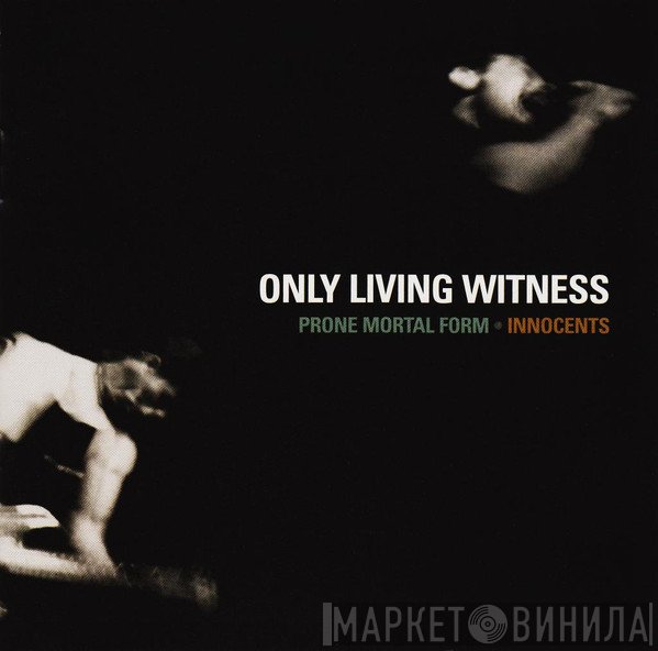 Only Living Witness - Prone Mortal Form / Innocents