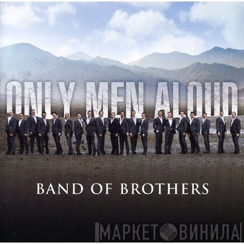 Only Men Aloud - Band Of Brothers