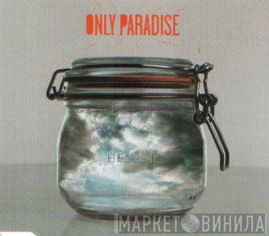 Only Paradise - Help Me