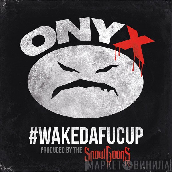 Onyx  - #Wakedafucup