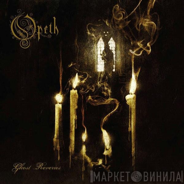 Opeth  - Ghost Reveries