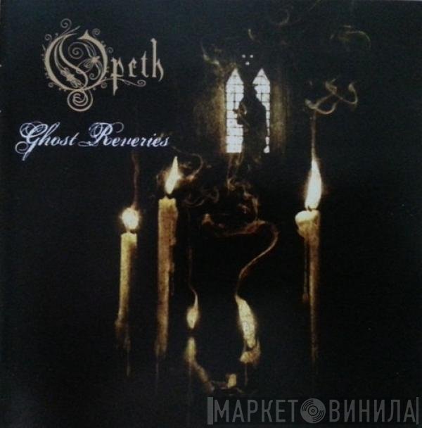 Opeth  - Ghost Reveries