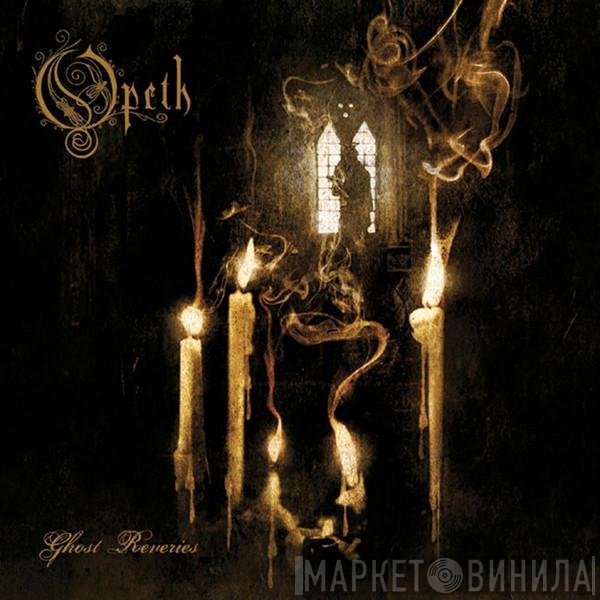 Opeth  - Ghost Reveries