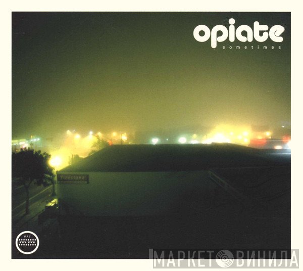 Opiate  - Sometimes