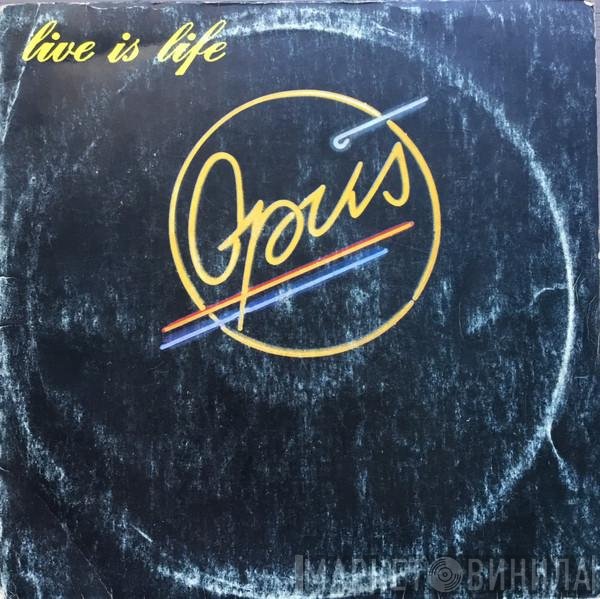 Opus  - Live Is Life
