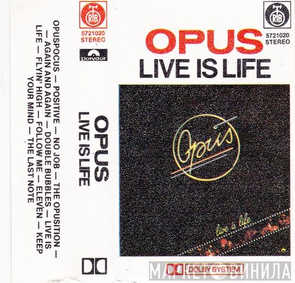 Opus  - Live Is Life