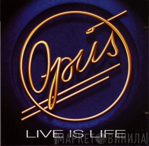 Opus  - Live Is Life