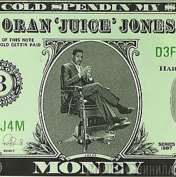 Oran 'Juice' Jones - Cold Spendin' My $ Money
