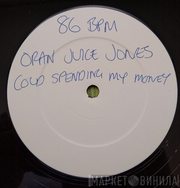Oran 'Juice' Jones - Cold Spendin' My $ Money