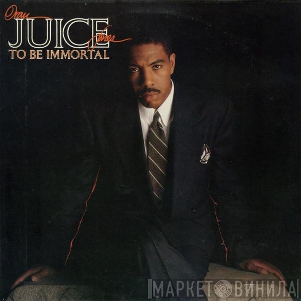 Oran 'Juice' Jones - To Be Immortal