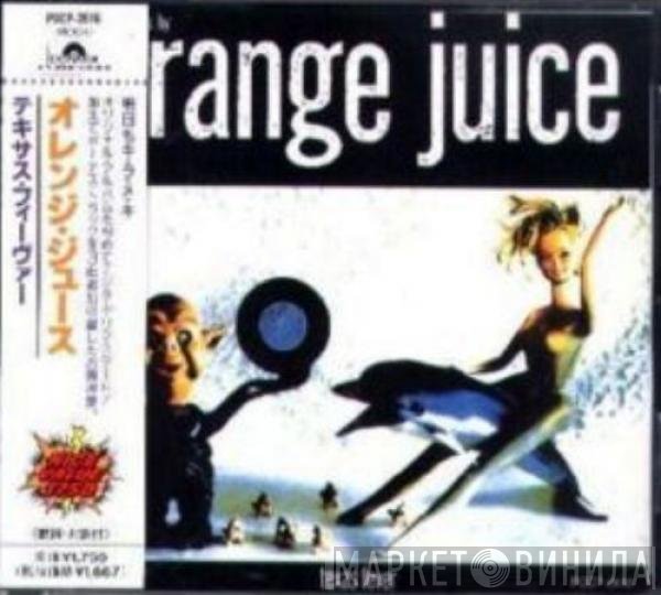 Orange Juice   - Texas Fever