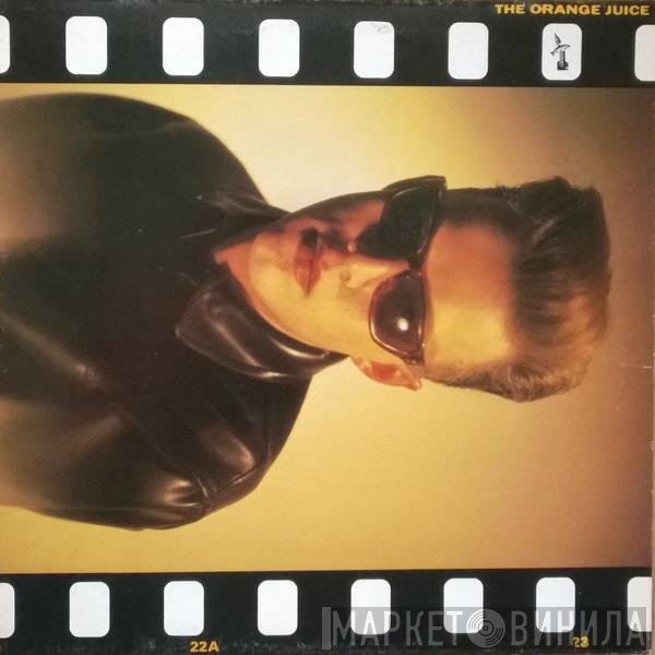 Orange Juice   - The Orange Juice