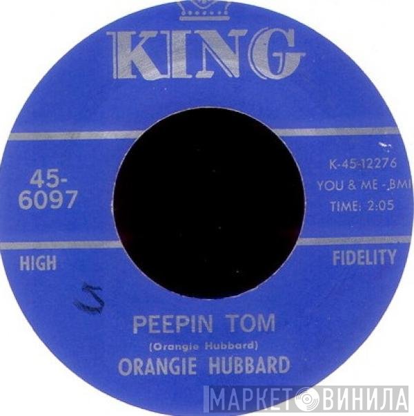 Orangie Ray Hubbard - Peepin Tom / Down On The Bottom (All The Way From The Top)