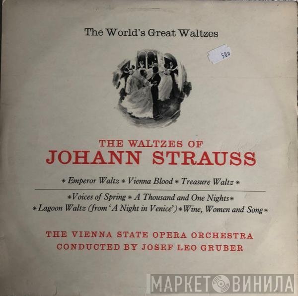 Orchester Der Wiener Staatsoper, Josef Leo Gruber, Johann Strauss Jr. - The World's Great Waltzes - The Waltzes Of Johann Strauss