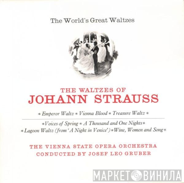 Orchester Der Wiener Staatsoper, Josef Leo Gruber, Johann Strauss Jr. - The World's Great Waltzes - The Waltzes Of Johann Strauss