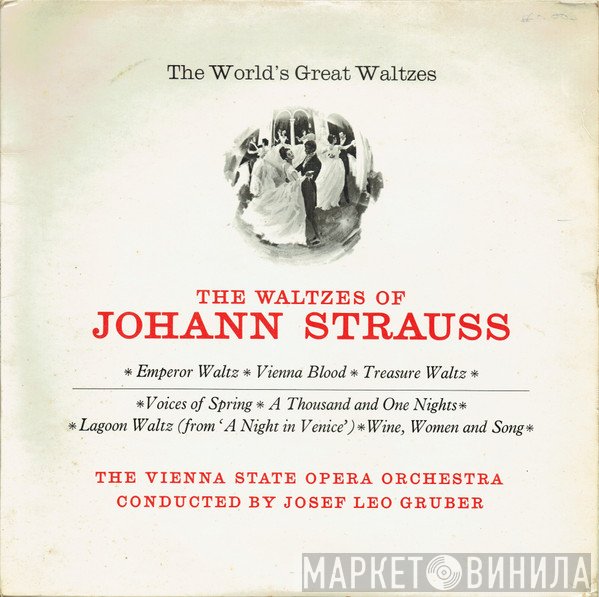 Orchester Der Wiener Staatsoper, Josef Leo Gruber, Johann Strauss Jr. - The Waltzes Of Johann Strauss