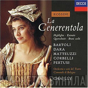 Orchestra Del Teatro Comunale Di Bologna, Gioacchino Rossini, Riccardo Chailly, Cecilia Bartoli, William Matteuzzi, Enzo Dara, Michele Pertusi, Alessandro Corbelli, Coro del Teatro Comunale di Bologna - La Cenerentola - Highlights