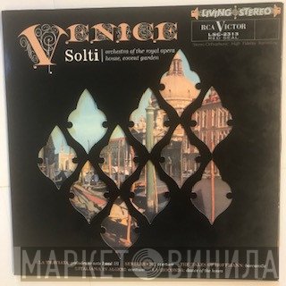 Orchestra Of The Royal Opera House, Covent Garden, Georg Solti  - Venice
