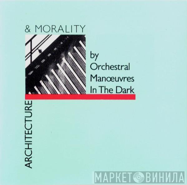 Orchestral Manoeuvres In The Dark - Architecture & Morality