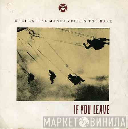 Orchestral Manoeuvres In The Dark - If You Leave