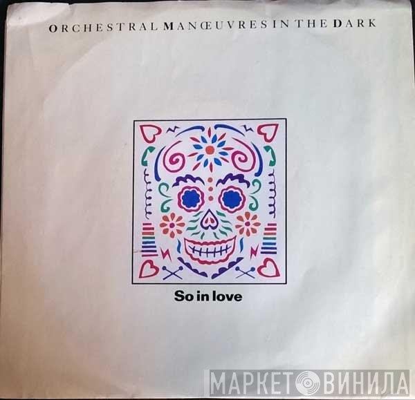 Orchestral Manoeuvres In The Dark  - So In Love