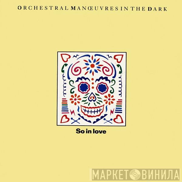 Orchestral Manoeuvres In The Dark  - So In Love