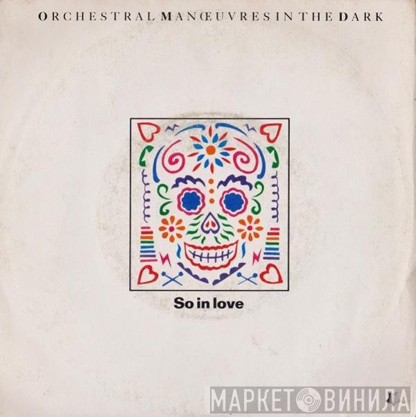 Orchestral Manoeuvres In The Dark  - So In Love
