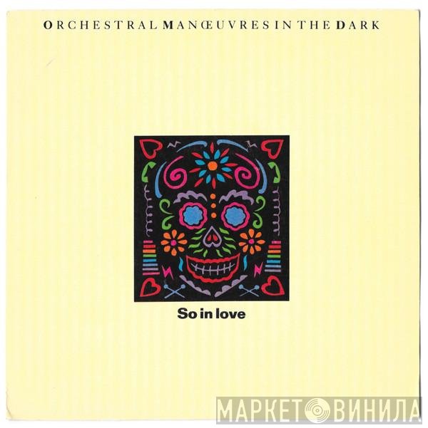 Orchestral Manoeuvres In The Dark  - So In Love