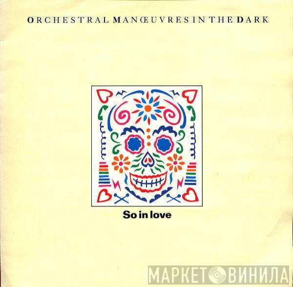 Orchestral Manoeuvres In The Dark  - So In Love