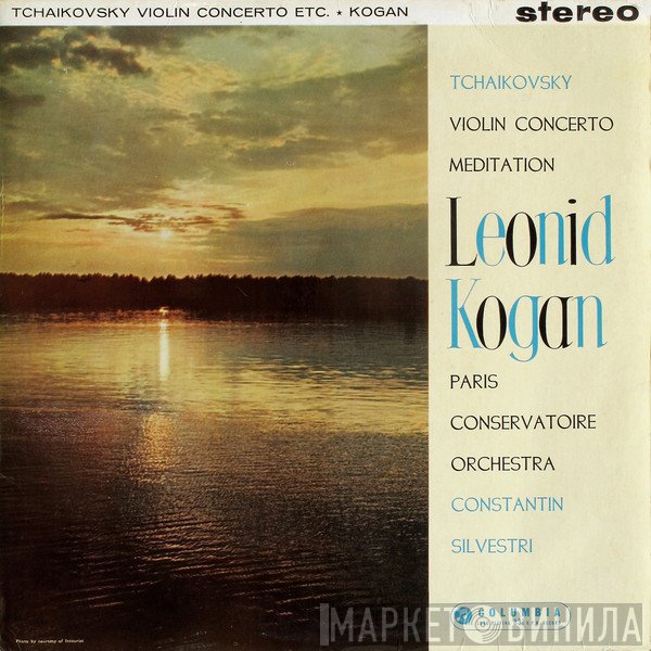 Orchestre De La Société Des Concerts Du Conservatoire, Leonid Kogan, Constantin Silvestri, Pyotr Ilyich Tchaikovsky - Violin Concerto / Meditation
