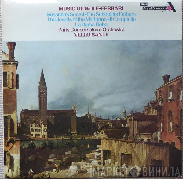 Orchestre De La Société Des Concerts Du Conservatoire, Nello Santi, Ermanno Wolf-Ferrari - Music Of Wolf-Ferrari